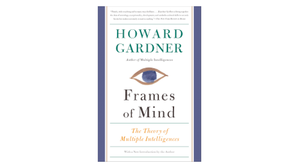 Frames of Mind: Theory of Multiple Intelligences