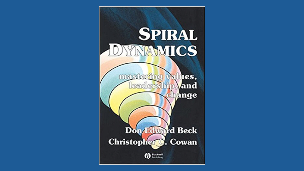 Spiral Dynamics: Mastering Values, Leadership and Change
